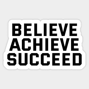 Believe Achieve Succeed Sticker